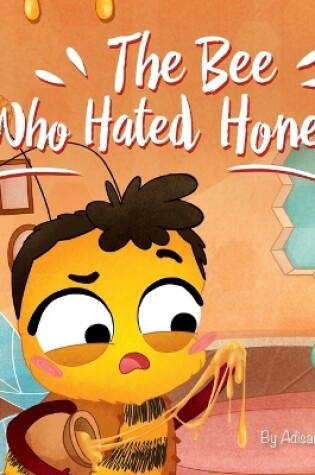 Cover of The Bee Who Hated Honey