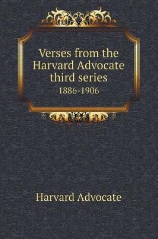 Cover of Verses from the Harvard Advocate third series 1886-1906