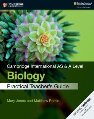 Book cover for Cambridge International AS & A Level Biology Practical Teacher's Guide