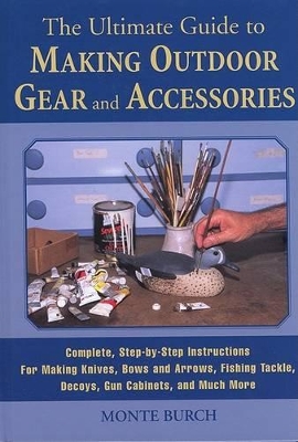 Book cover for The Ultimate Guide to Making Outdoor Gear and Accessories