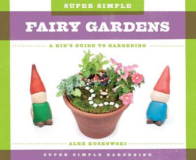 Book cover for Super Simple Fairy Gardens: A Kid's Guide to Gardening
