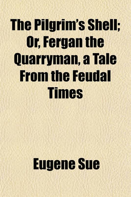 Book cover for The Pilgrim's Shell; Or, Fergan the Quarryman, a Tale from the Feudal Times