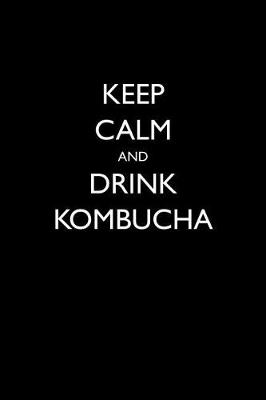 Book cover for Keep Calm and Drink Kombucha