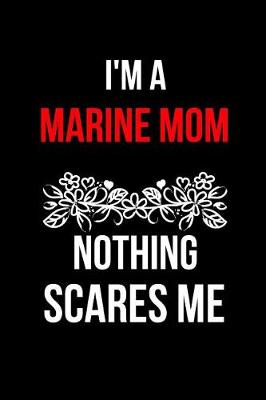 Book cover for I'm a Marine Mom Nothing Scares Me