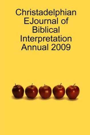Cover of Christadelphian EJournal of Biblical Interpretation Annual 2009