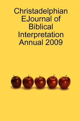 Book cover for Christadelphian EJournal of Biblical Interpretation Annual 2009