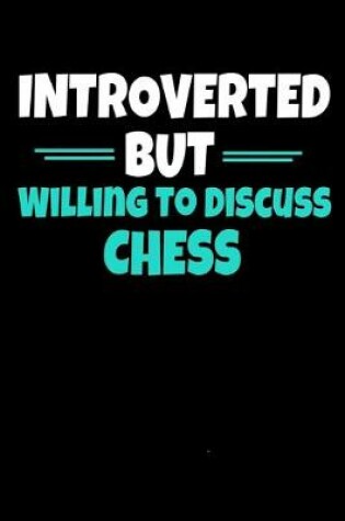 Cover of Introverted But Willing To Discuss Chess