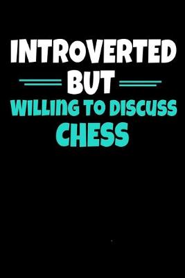 Book cover for Introverted But Willing To Discuss Chess