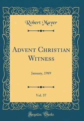 Book cover for Advent Christian Witness, Vol. 37