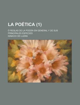 Book cover for La Poetica; O Reglas de La Poesia En General y de Sus Principales Especies (1)