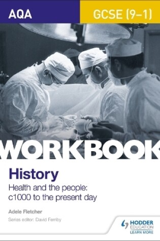 Cover of AQA GCSE (9-1) History Workbook: Health and the people, c1000 to the present day