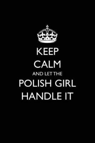 Cover of Keep Calm and Let the Polish Girl Handle It