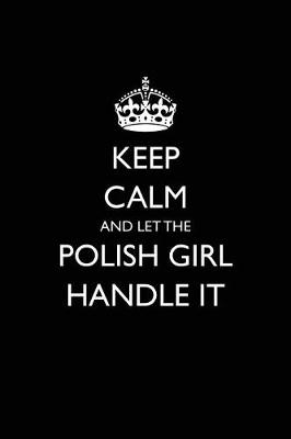 Book cover for Keep Calm and Let the Polish Girl Handle It