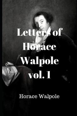 Book cover for Letters of Horace Walpole, vol. 1