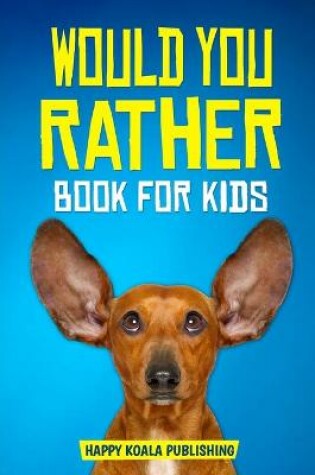 Cover of Would You Rather Book for kids