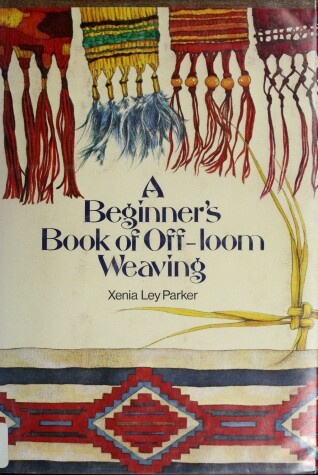 Book cover for A Beginner's Book of Off-Loom Weaving