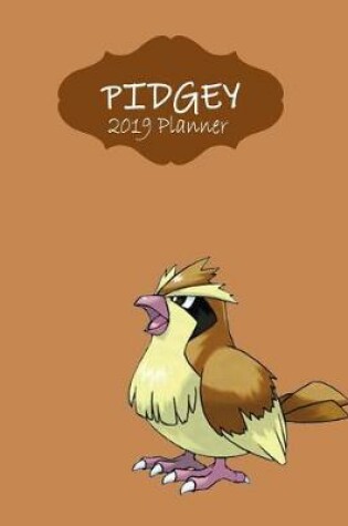 Cover of Pidgey 2019 Planner