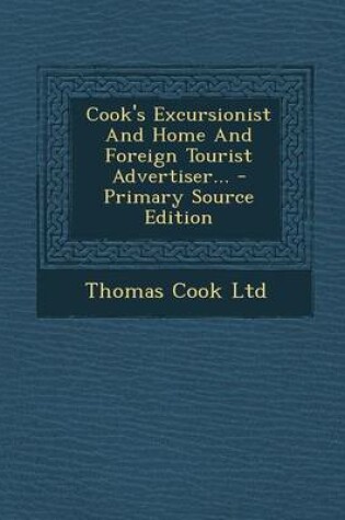 Cover of Cook's Excursionist and Home and Foreign Tourist Advertiser... - Primary Source Edition