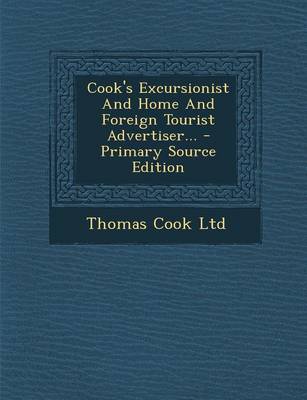 Book cover for Cook's Excursionist and Home and Foreign Tourist Advertiser... - Primary Source Edition