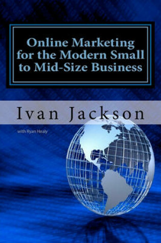 Cover of Online Marketing for the Modern Small to Mid-Size Business