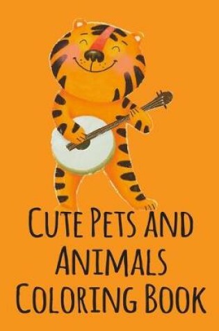 Cover of Cute Pets and Animals Coloring Book