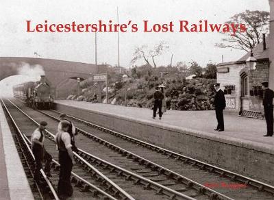 Book cover for Leicestershire's Lost Railways