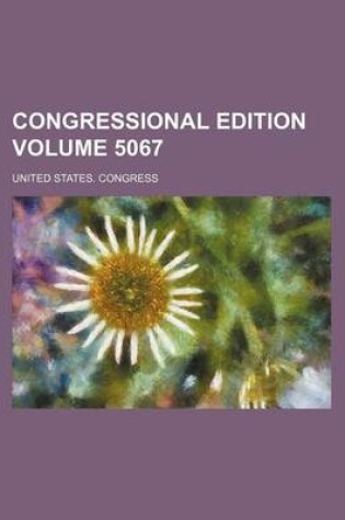 Cover of Congressional Edition Volume 5067