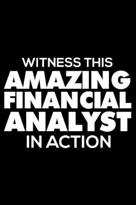 Book cover for Witness This Amazing Financial Analyst in Action