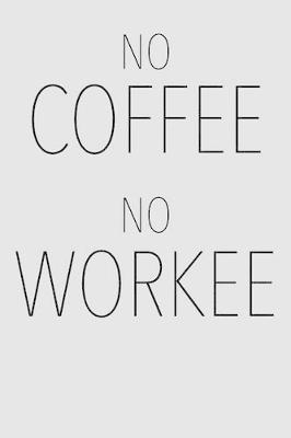 Book cover for No Coffee No Workee