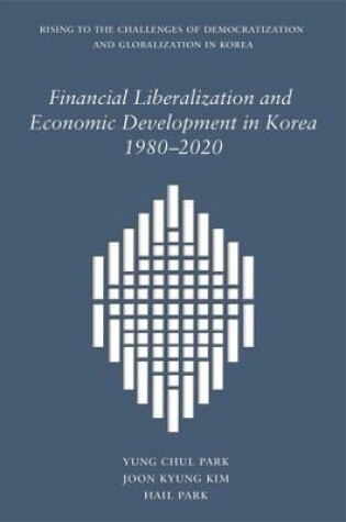 Cover of Financial Liberalization and Economic Development in Korea, 1980-2020
