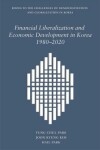 Book cover for Financial Liberalization and Economic Development in Korea, 1980-2020