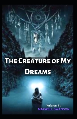 Book cover for The Creature of My Dreams