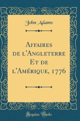 Cover of Affaires de l'Angleterre Et de l'Amérique, 1776 (Classic Reprint)