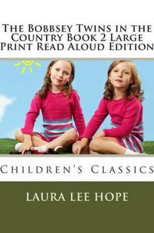 Cover of The Bobbsey Twins in the Country Book 2 Large Print Read Aloud Edition