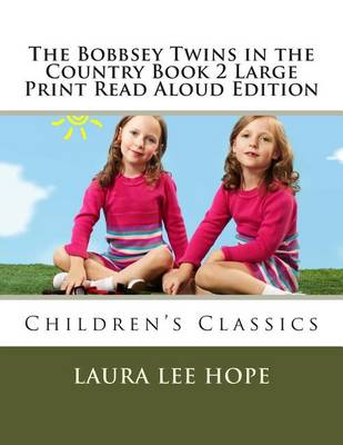 Book cover for The Bobbsey Twins in the Country Book 2 Large Print Read Aloud Edition