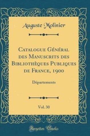 Cover of Catalogue Général Des Manuscrits Des Bibliothèques Publiques de France, 1900, Vol. 30