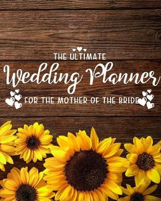 Book cover for The Ultimate Wedding Planner for the Mother of the Bride