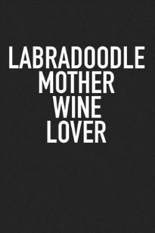 Cover of Labradoodle Mother Wine Lover