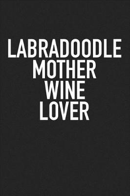 Book cover for Labradoodle Mother Wine Lover