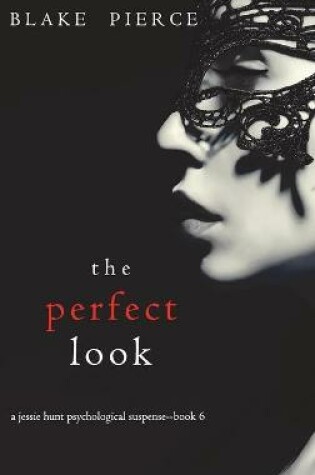 Cover of The Perfect Look (A Jessie Hunt Psychological Suspense Thriller-Book Six)