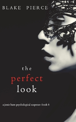 Book cover for The Perfect Look (A Jessie Hunt Psychological Suspense Thriller-Book Six)