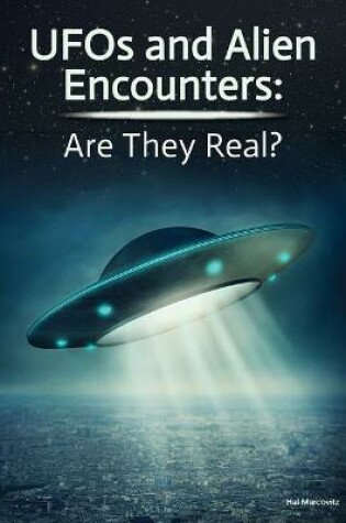 Cover of UFOs and Alien Encounters: Are They Real?