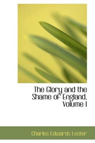 Cover of The Glory and the Shame of England, Volume I