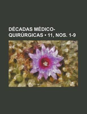 Book cover for Decadas Medico-Quirurgicas (11, Nos. 1-9)