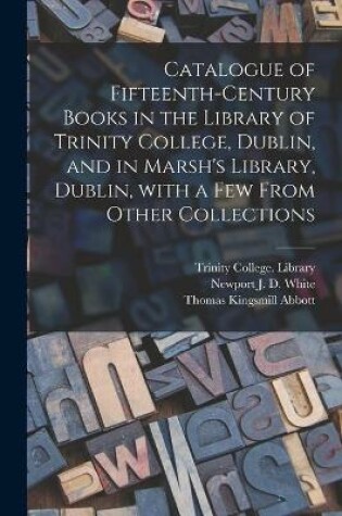 Cover of Catalogue of Fifteenth-century Books in the Library of Trinity College, Dublin, and in Marsh's Library, Dublin, With a Few From Other Collections