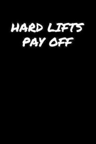 Cover of Hard Lifts Pay Off