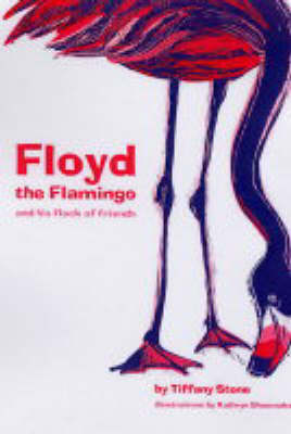Book cover for Floyd The Flamingo And His Flock Of Friends