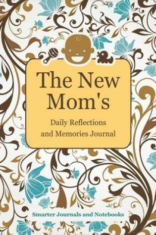 Cover of The New Mom's Daily Reflections and Memories Journal