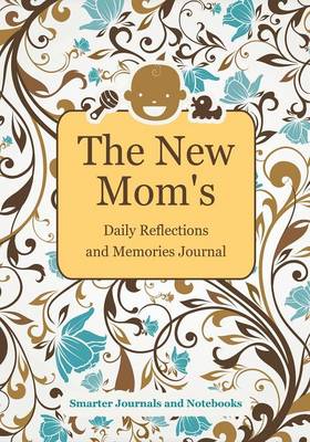 Book cover for The New Mom's Daily Reflections and Memories Journal