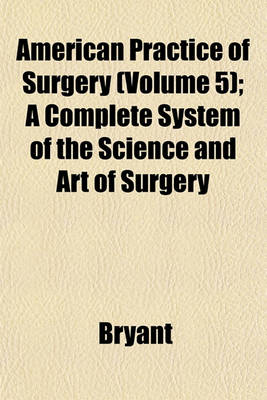 Book cover for American Practice of Surgery (Volume 5); A Complete System of the Science and Art of Surgery